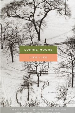 Like Life, by Lorrie Moore (1990)