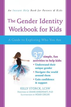 The Gender Identity Workbook for Kids: A Guide to Exploring Who You Are by Kelly Storck LCSW
