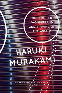 Hard-Boiled Wonderland and the End of the World by Haruki Murakami