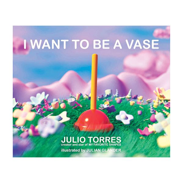 I Want to Be a Vase by Julio Torres