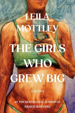 ‘The Girls Who Grew Big,’ by Leila Mottley