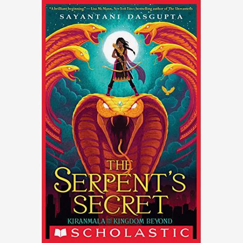 The Serpent’s Secret (Kiranmala and the Kingdom Beyond #1), by Sayantani DasGupta