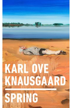 “Spring,” by Karl Ove Knausgaard, trans. by Ingvild Burkey (Penguin Press, May 8)