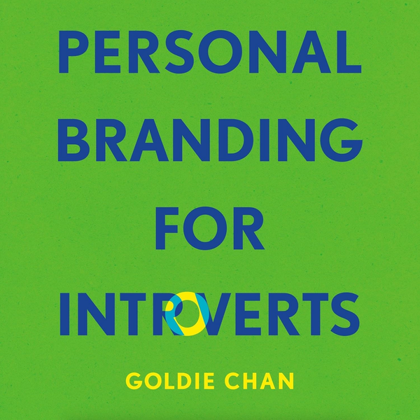 Personal Branding for Introverts, by Goldie Chan