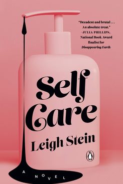 Self Care, by Leigh Stein (June 30)