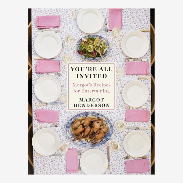 You're All Invited: Margot's Recipes for Entertaining