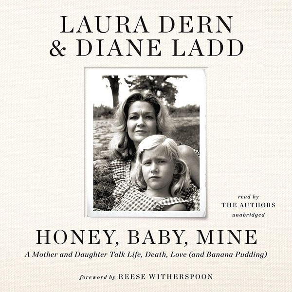 Honey, Baby, Mine, by Laura Dern and Diane Ladd