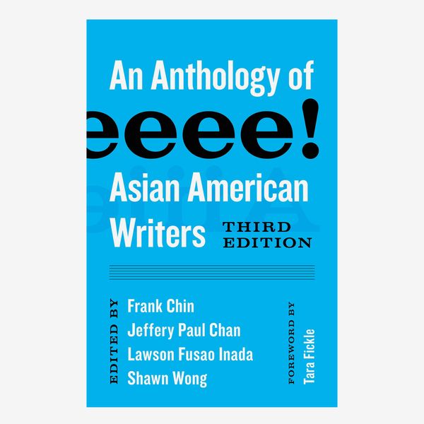 “Aiiieeeee!: An Anthology of Asian American Writers” by Frank Chin, Jeffery Paul Chan, Lawson Fusao Inada, Shawn Wong