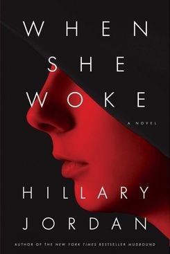 When She Woke, by Hillary Jordan (2011)