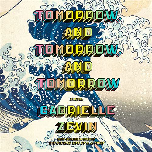 'Tomorrow and Tomorrow and Tomorrow,' by Gabrielle Zevin