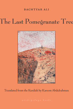 The Last Pomegranate Tree, by Bachtyar Ali