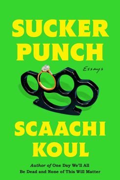 Sucker Punch by Scaachi Koul