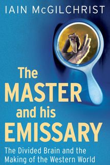 The Master and His Emissary: The Divided Brain and the Making of the Western World