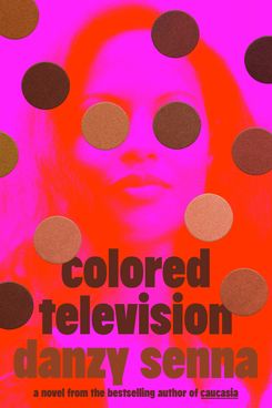 Colored Television, by Danzy Senna