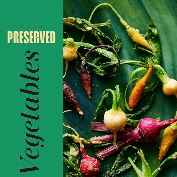 'Preserved: Vegetables,' by Darra Goldstein, Cortney Burns, and Richard Martin