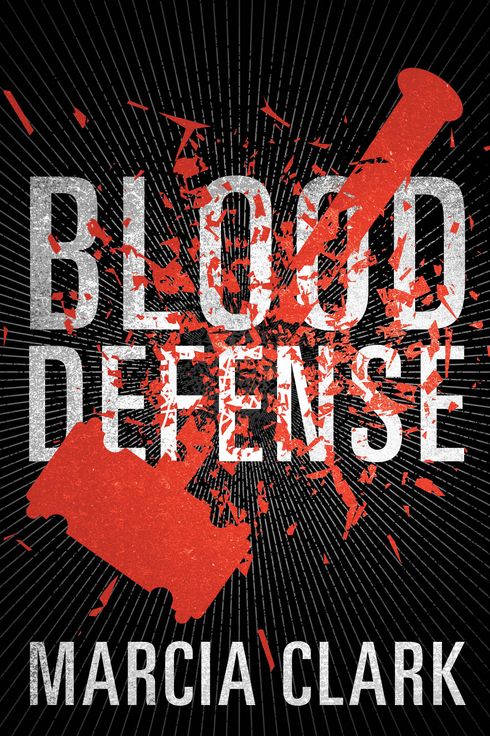 Blood Defense by Marcia Clark Blood Defense by Marcia Clark