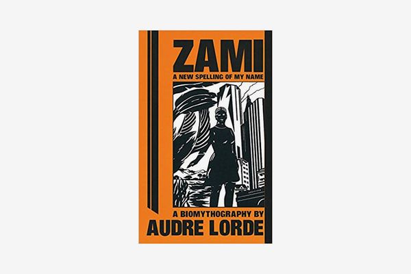 Zami: A New Spelling of My Name by Audre Lorde