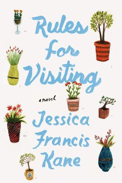 Rules for Visiting, by Jessica Frances Kane