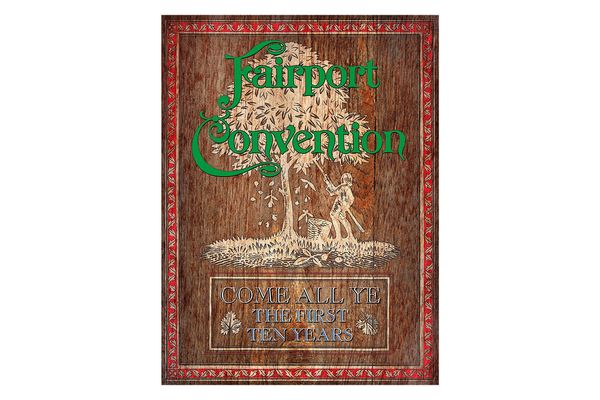 Fairport Convention, ‘Come All Ye: The First Ten Years’