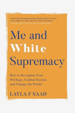 “Me and White Supremacy,” by Layla F. Saad
