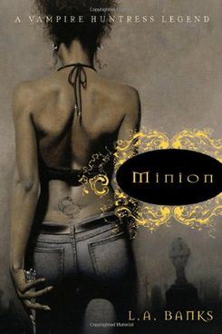 Minion: A Vampire Hunter’s Legend by L.A. Banks