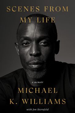Scenes from My Life: A Memoir, by Michael K. Williams