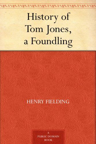 A History of Tom Jones, a Foundling by Henry Fielding