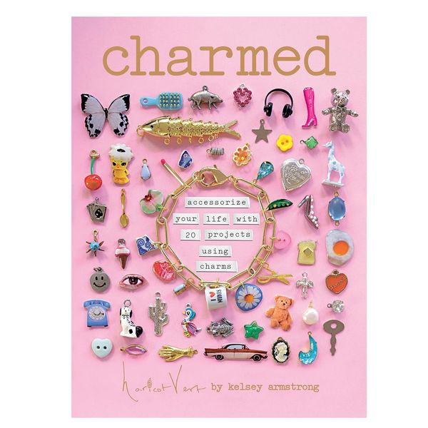 Charmed: Accessorize Your Life With 20 Projects Using Charms