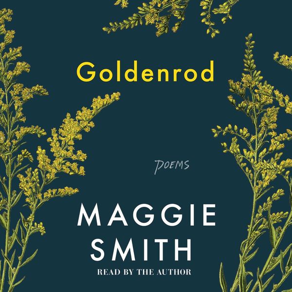 Goldenrod by Maggie Smith