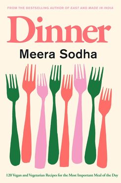 ‘Dinner: 120 Vegan and Vegetarian Recipes for the Most Important Meal of the Day,’ by Meera Sodha