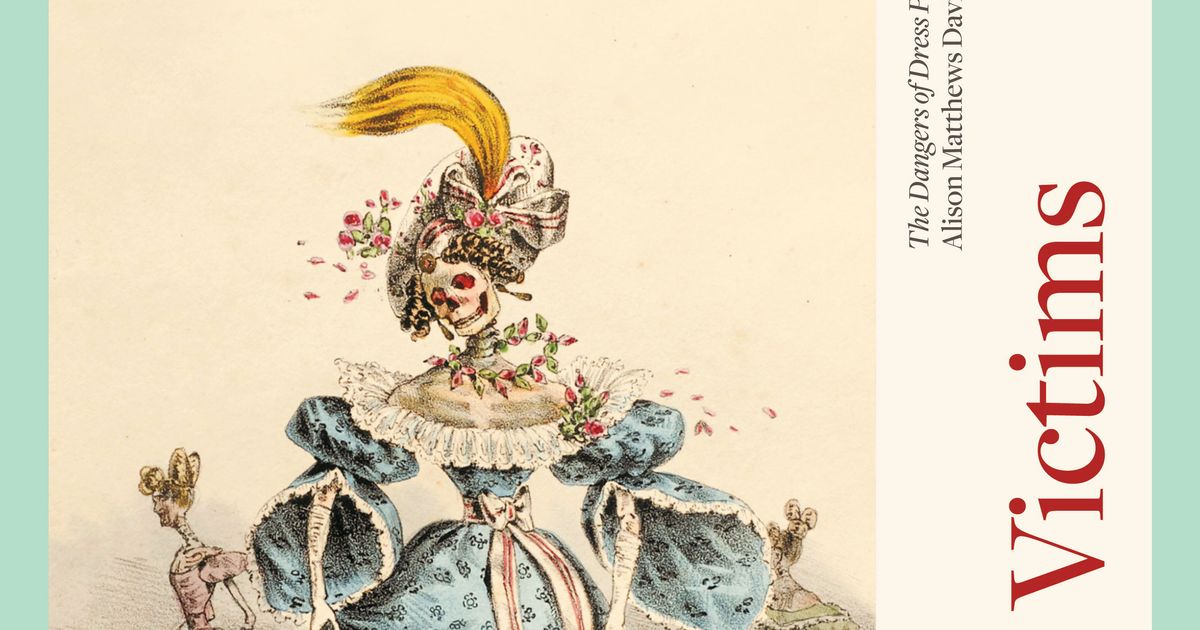 fashion victims the dangers of dress past and present Fashion Victims by Alison Matthews David
