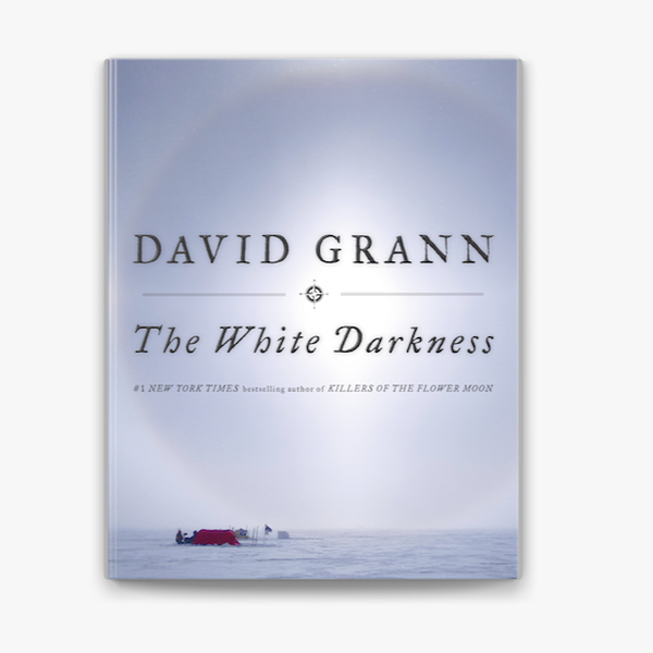 ‘The White Darkness,’ by David Grann