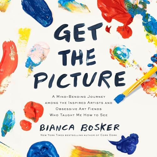 Get the Picture, by Bianca Bosker
