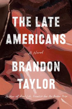 The Late Americans, by Brandon Taylor