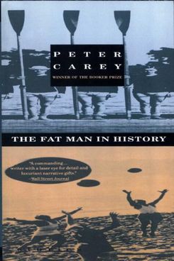 The Fat Man in History by Peter Carey