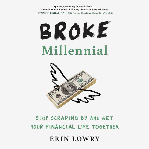 Broke Millennial: Stop Scraping By and Get Your Financial Life Together, by Erin Lowry