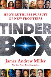 Tinderbox: HBO's Ruthless Pursuit of New Frontiers, by James Andrew Miller