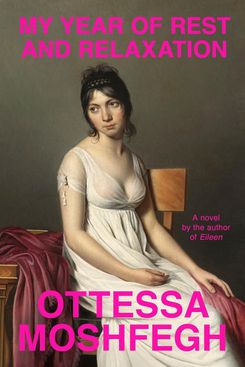 My Year of Rest and Relaxation, by Ottessa Moshfegh