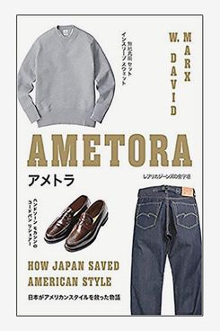 Ametora: How Japan Saved American Style by W. David Marx