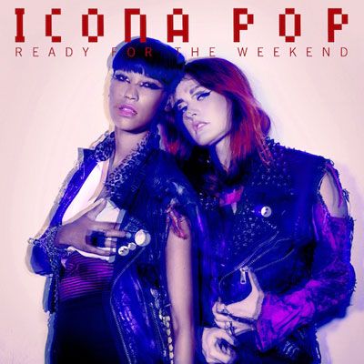 Oproepen Bekentenis Mondstuk Listen to Icona Pop's 'Ready for the Weekend (Club Mix),' Further Your  Obssession With Them