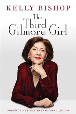 The Third Gilmore Girl, by Kelly Bishop