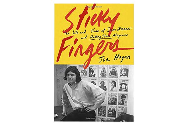 Sticky Fingers: The Life and Times of Jann Wenner and Rolling Stone Magazine by Joe Hagan