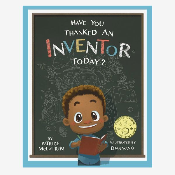 Have You Thanked an Inventor Today? by Patrice McLaurin