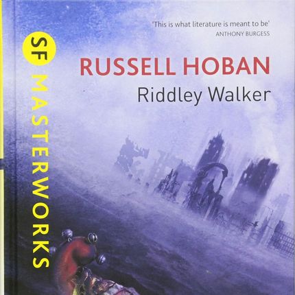 Riddley Walker, by Russell Hoban (1980)