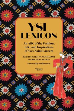 ‘YSL Lexicon: An ABC of the Fashion, Life, and Inspirations of Yves Saint Laurent’