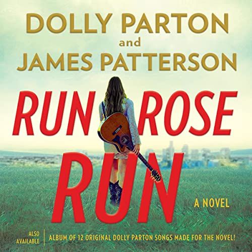 Run, Rose, Run, by Dolly Parton and James Patterson