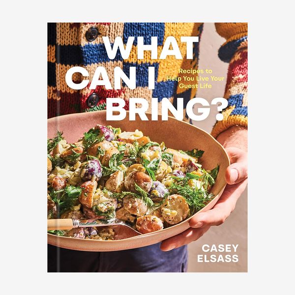 ‘What Can I Bring?: Recipes to Help You Live Your Guest Life,’ by Casey Elsass