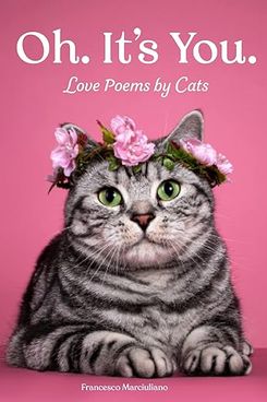 Oh. It's You.: Love Poems by Cats
