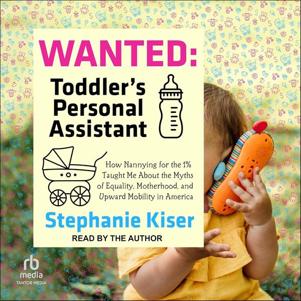 Wanted: Toddler’s Personal Assistant by Stephanie Kiser