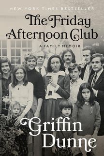 ‘The Friday Afternoon Club,’ by Griffin Dunne